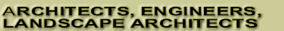 ARCHITECTS, ENGINEERS, LANDSCAPE ARCHITECTS